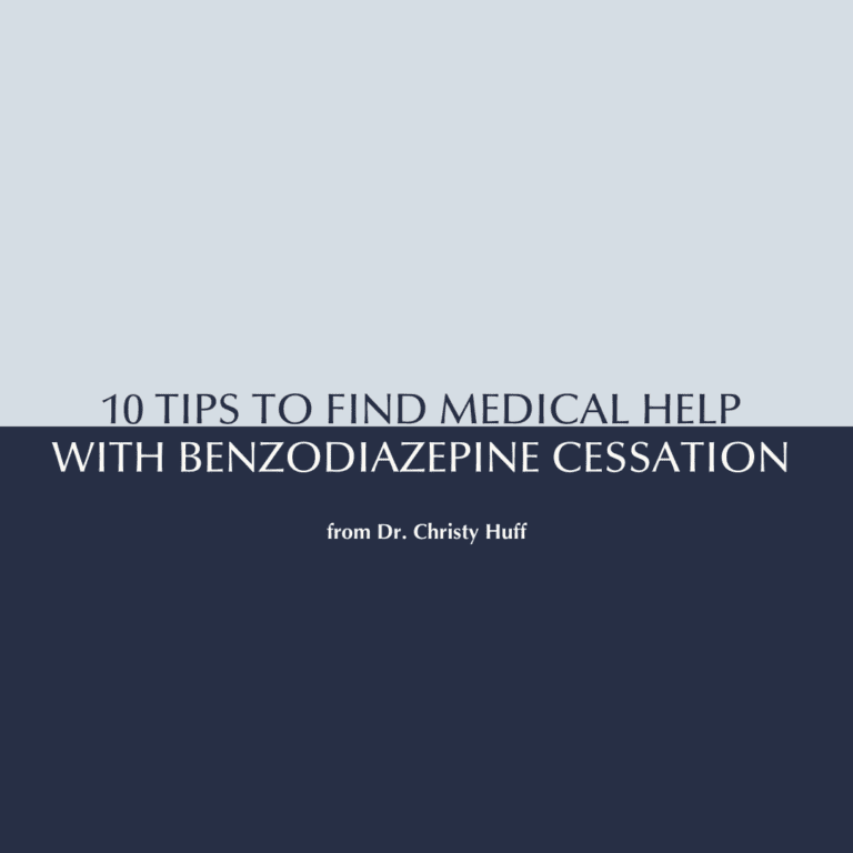 10 Tips to Find Medical Help with Benzodiazepine Cessation from Dr. Christy Huff